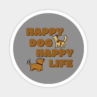 Happy Dog Happy Life Magnet